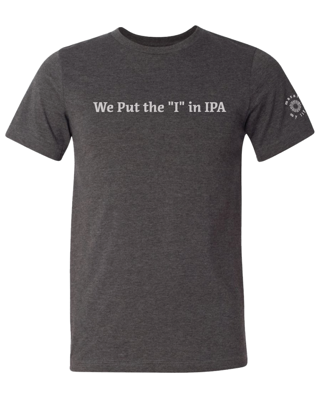 We Put the "I" in IPA Tee (Dark Gray Heather) - Masala My Life