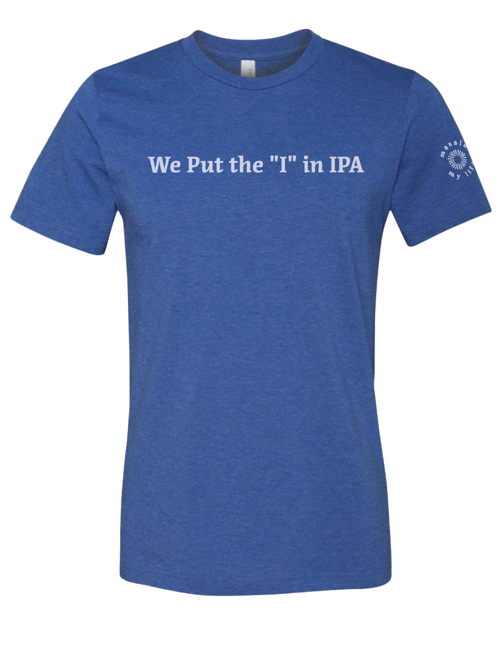 We Put the "I" in IPA Tee (Royal Blue Heather) - Masala My Life